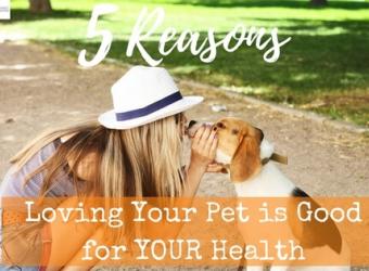 5 Reasons Loving Your Pet is Good for Your Health!
